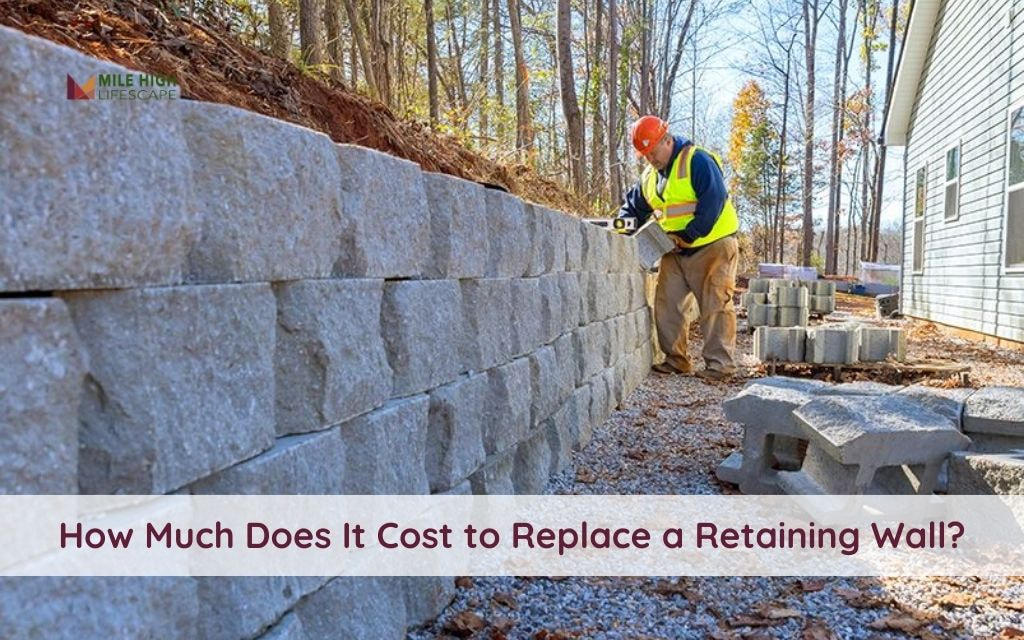 How Much Does It Cost to Replace a Retaining Wall in Denver? Pricing Breakdown