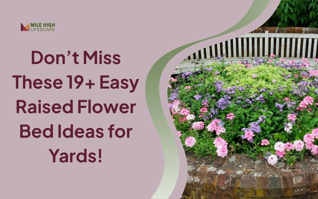 19+ Easy Raised Flower Bed Ideas Perfect for Denver Yards and Climate Condition